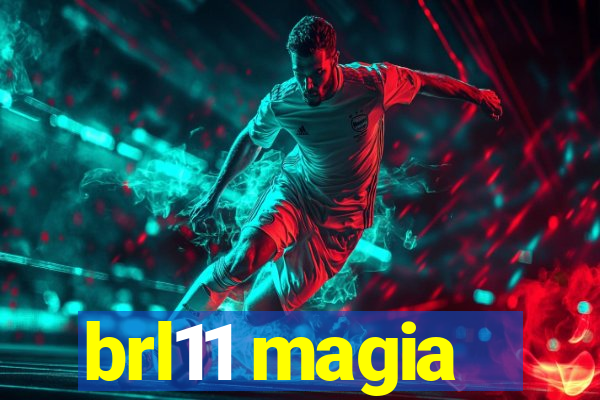 brl11 magia